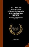Das Leben Des Kaiserlichen Feldmarschalls Grafen Guido Starhemberg, 1657-1737: Ein Beitrag Zur Österreichischen Geschichte