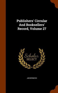 Publishers' Circular And Booksellers' Record, Volume 27 - Anonymous