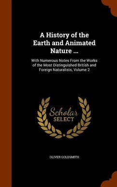 A History of the Earth and Animated Nature ...: With Numerous Notes From the Works of the Most Distinguished British and Foreign Naturalists, Volume 2 - Goldsmith, Oliver