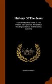 History Of The Jews: From The Earliest Times To The Present Day. Specially Revised For This English Edition By The Author, Volume 2