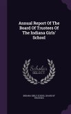 Annual Report Of The Board Of Trustees Of The Indiana Girls' School