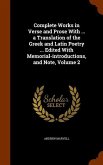 Complete Works in Verse and Prose With ... a Translation of the Greek and Latin Poetry ... Edited With Memorial-introductions, and Note, Volume 2