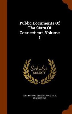 Public Documents Of The State Of Connecticut, Volume 1 - Assembly, Connecticut General; Connecticut