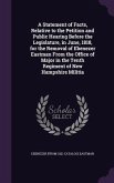 A Statement of Facts, Relative to the Petition and Public Hearing Before the Legislature, in June, 1818, for the Removal of Ebenezer Eastman From the Office of Major in the Tenth Regiment of New Hampshire Militia