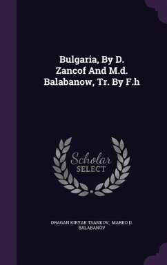 Bulgaria, By D. Zancof And M.d. Balabanow, Tr. By F.h - Tsankov, Dragan Kiryak