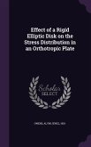 Effect of a Rigid Elliptic Disk on the Stress Distribution in an Orthotropic Plate