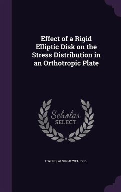 Effect of a Rigid Elliptic Disk on the Stress Distribution in an Orthotropic Plate - Owens, Alvin Jewel