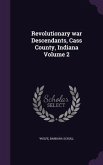 Revolutionary war Descendants, Cass County, Indiana Volume 2