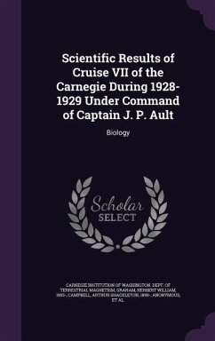 Scientific Results of Cruise VII of the Carnegie During 1928-1929 Under Command of Captain J. P. Ault - Graham, Herbert William; Campbell, Arthur Shackleton