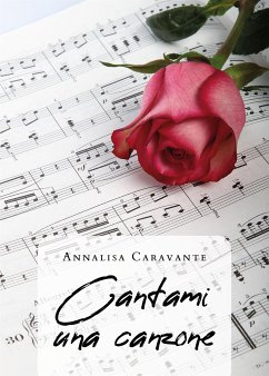 Cantami una canzone (eBook, ePUB) - Caravante, Annalisa