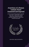 Assertions of a Roman Catholic Priest Examined and Exposed: Or the Correspondence Between the Rev. John Venn ... and the Rev. James Waterworth: Respec