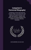 Lempriere's Universal Biography: Containing a Critical and Historical Account of the Lives, Characters, and Labours of Eminent Persons, in All Ages an