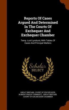 Reports Of Cases Argued And Determined In The Courts Of Exchequer And Exchequer Chamber: Temp. Lord Lyndurst, With Tables Of Cases And Principal Matte