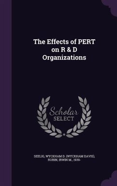 The Effects of PERT on R & D Organizations - Seelig, Wyckham D.; Rubin, Irwin M.