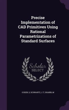 Precise Implementation of CAD Primitives Using Rational Parametrizations of Standard Surfaces - Ocken, S.; Schwartz, J. T.; Sharir, M.