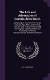 The Life and Adventures of Captain John Smith: Comprising an Account of His Travels in Europe, Asia, Africa, and America. Also, the Early History of V