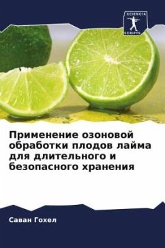 Primenenie ozonowoj obrabotki plodow lajma dlq dlitel'nogo i bezopasnogo hraneniq - Gohel, Sawan