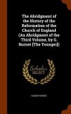 The Abridgment of the History of the Reformation of the Church of England (An Abridgment of the Third Volume, by G. Burnet [The Younger])