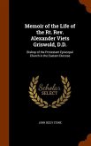 Memoir of the Life of the Rt. Rev. Alexander Viets Griswold, D.D.: Bishop of the Protestant Episcopal Church in the Eastern Diocese