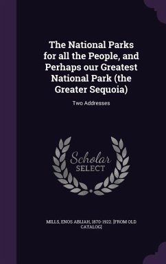 The National Parks for all the People, and Perhaps our Greatest National Park (the Greater Sequoia): Two Addresses