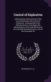 Control of Explosives: Administration and Execution of the Laws Pertaining to the Control of Explosives: Hearings Before the Subcommittee to