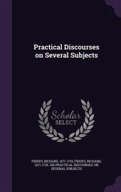 Practical Discourses on Several Subjects - Fiddes, Richard