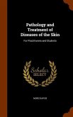 Pathology and Treatment of Diseases of the Skin: For Practitioners and Students