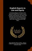 English Reports in Law and Equity: Containing Reports of Cases in the House of Lords, Privy Council, Courts of Equity and Common Law, and in the Admir