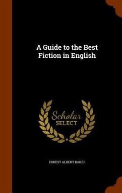 A Guide to the Best Fiction in English - Baker, Ernest Albert