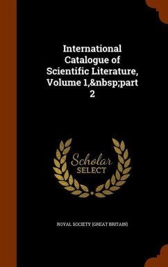International Catalogue of Scientific Literature, Volume 1, part 2