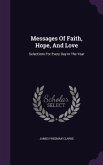 Messages Of Faith, Hope, And Love: Selections For Every Day In The Year