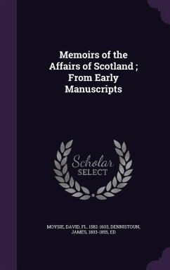 Cover Memoirs of the Affairs of Scotland; From Early Manuscripts