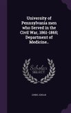 University of Pennsylvania men who Served in the Civil War, 1861-1865; Department of Medicine..