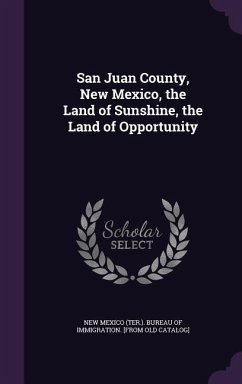 San Juan County, New Mexico, the Land of Sunshine, the Land of Opportunity