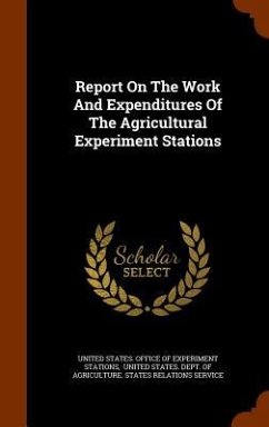 Report On The Work And Expenditures Of The Agricultural Experiment Stations