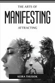 THE ARTS OF MANIFESTING AND ATTRACTING