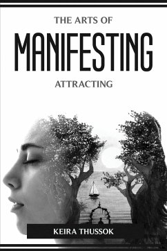 THE ARTS OF MANIFESTING AND ATTRACTING - Keira Thussok