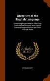 Literature of the English Language: Comprising Representative Selections From the Best Authors, Also Lists of Contemporaneous Writers and Their Princi