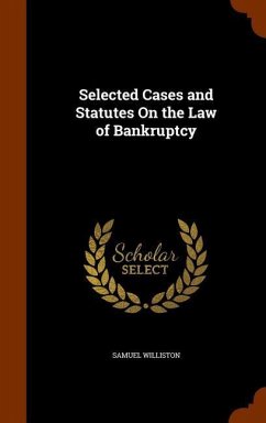 Selected Cases and Statutes On the Law of Bankruptcy - Williston, Samuel