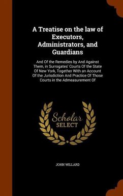 A Treatise on the law of Executors, Administrators, and Guardians - Willard, John