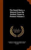The Royal Navy, a History From the Earliest Times to Present Volume 2