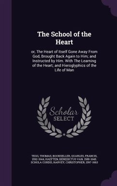 The School of the Heart - Tegg, Thomas; Quarles, Francis; Haeften, Benedictus Van