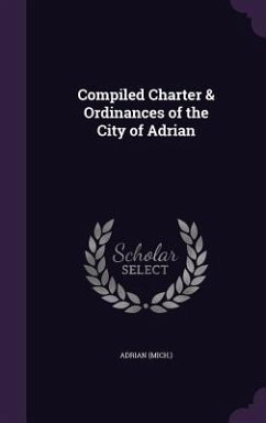 Compiled Charter & Ordinances of the City of Adrian - Adrian