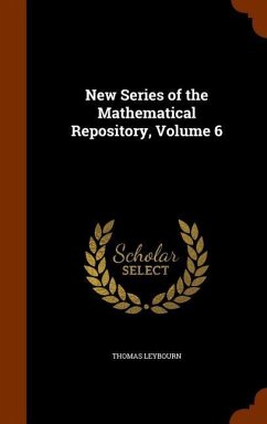 New Series of the Mathematical Repository, Volume 6 - Leybourn, Thomas