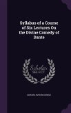 Syllabus of a Course of Six Lectures On the Divine Comedy of Dante