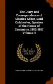 The Diary and Correspondence of Charles Abbot, Lord Colchester, Speaker of the House of Commons, 1802-1817 Volume 3