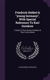 Friedrich Hebbel & &quote;young Germany&quote;, With Special Reference To Karl Gutzkow