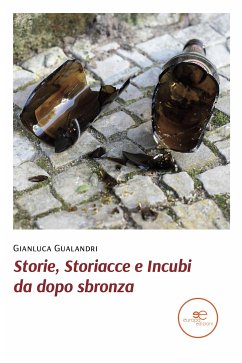 Storie, Storiacce e Incubi da dopo sbronza II edizione (eBook, ePUB) - Gualandri, Gianluca