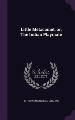 Little Metacomet; or, The Indian Playmate - Butterworth, Hezekiah