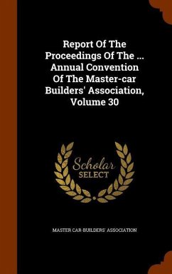 Report Of The Proceedings Of The ... Annual Convention Of The Master-car Builders' Association, Volume 30 - Association, Master Car-Builders'